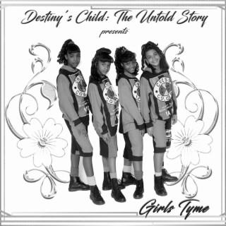 Destiny's Child: The Untold Story Presents Girls Tyme