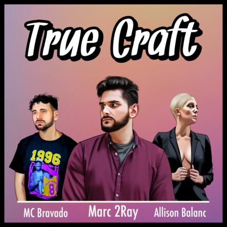 True Craft ft. MC Bravado & Allison Balanc | Boomplay Music