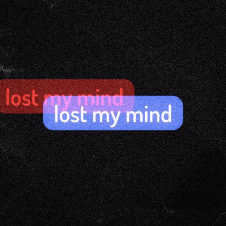 Lost My Mind | Boomplay Music