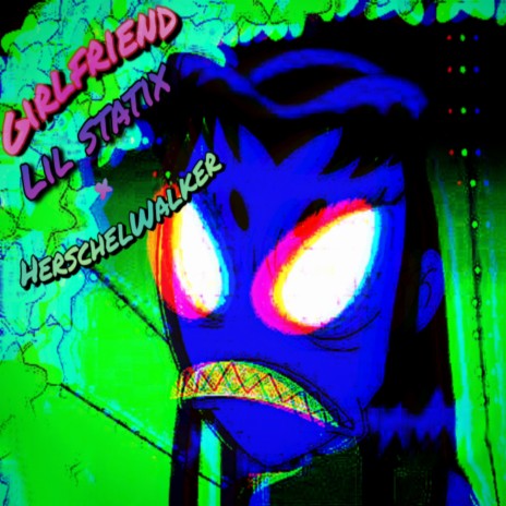 Girlfriend ft. Herschelwalker | Boomplay Music