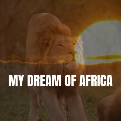 My Dream of Africa | Boomplay Music