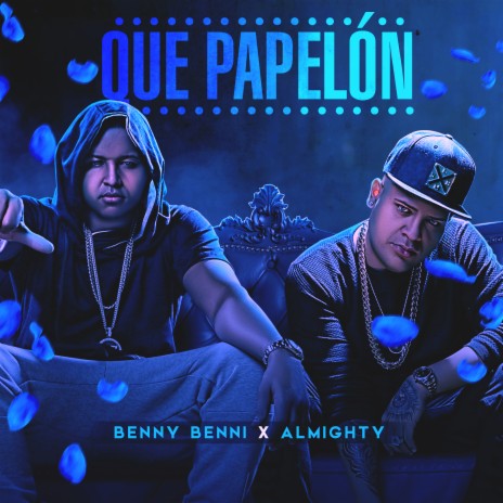 Que Papelón (feat. Almighty) | Boomplay Music