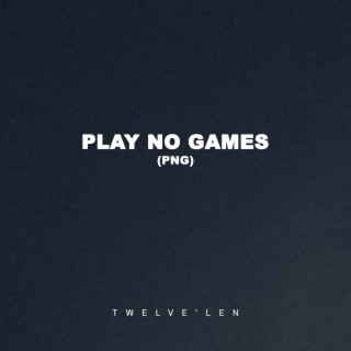 Play No Games (PNG)