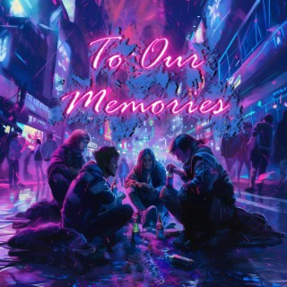 To Our Memories | Boomplay Music