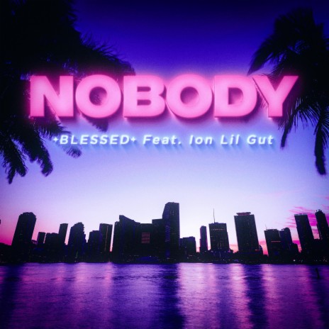 Nobody ft. ION LIL GUT | Boomplay Music