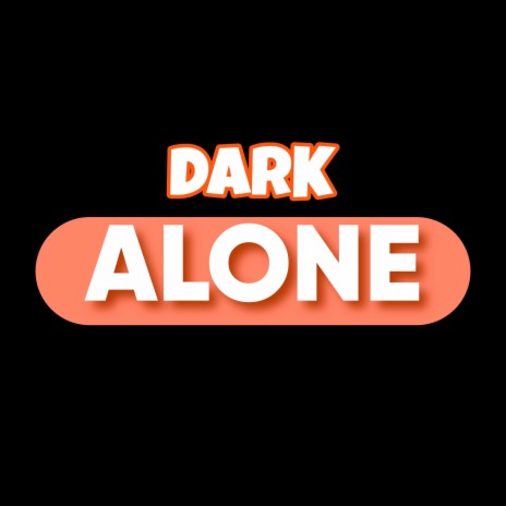 Dark Alone | Boomplay Music