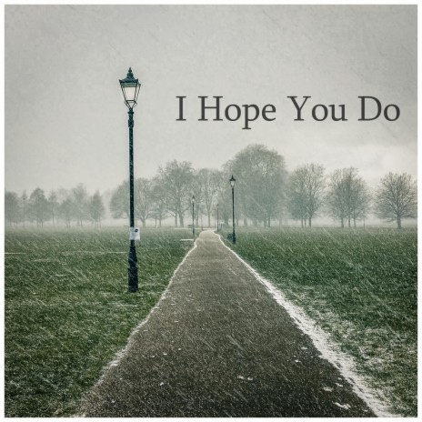 I Hope You Do | Boomplay Music