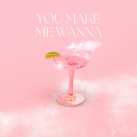 You Make Me Wanna ft. Oniya | Boomplay Music