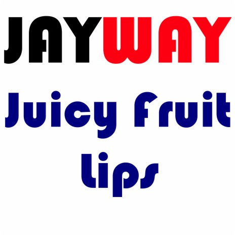 Juicy Fruit Lips | Boomplay Music