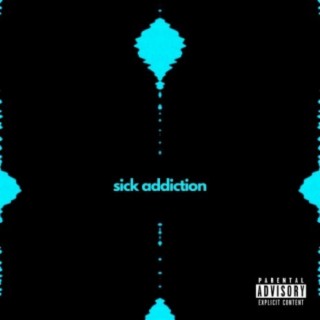 Sick Addiction