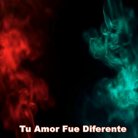 Tu Amor Fue Diferente | Boomplay Music
