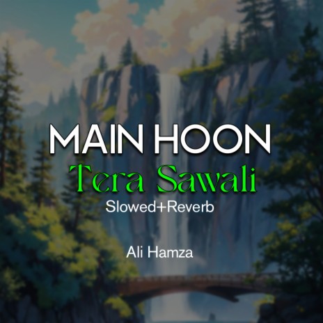 Main Hoon Tera Sawali Lofi | Boomplay Music