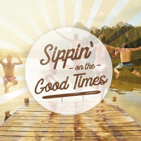 Sippin' on the Good Times | Boomplay Music