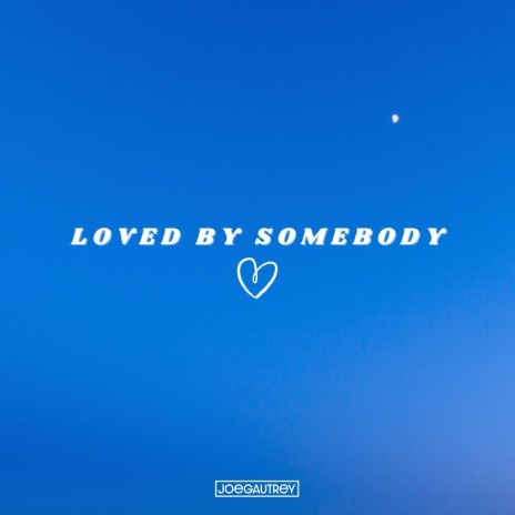 Loved By Somebody | Boomplay Music