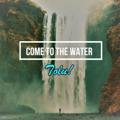 Come To The Water | Boomplay Music