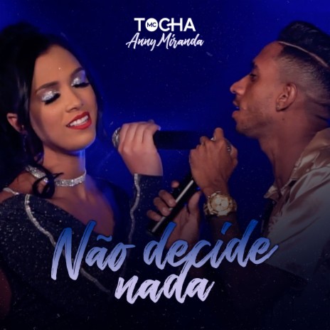 Não Decide Nada ft. Anny Miranda | Boomplay Music