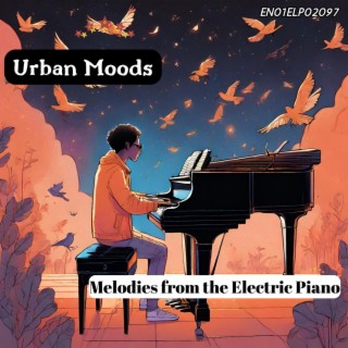 Urban Moods: Melodies from the Electric Piano