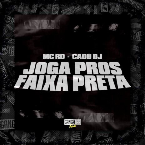 Joga Pros Faixa Preta ft. Cadu DJ & Gangstar Funk | Boomplay Music