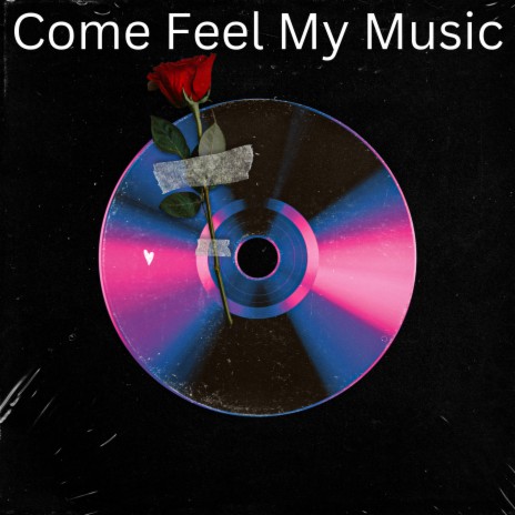 Come Feel My Music | Boomplay Music