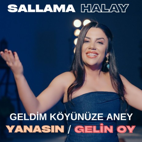 Yanasın / Geldim Köyünüze Aney / Gelin Oy / Sallama Halay | Boomplay Music