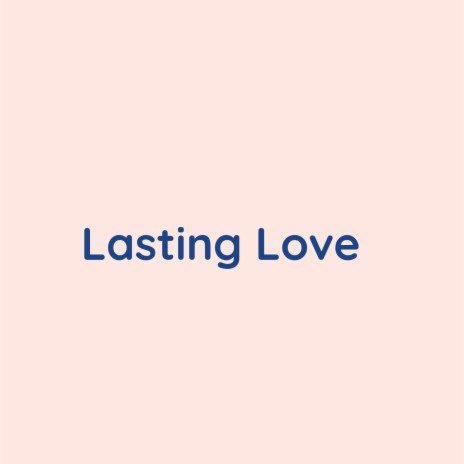 Lasting Love | Boomplay Music