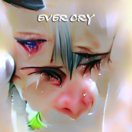 Ever Cry | Boomplay Music