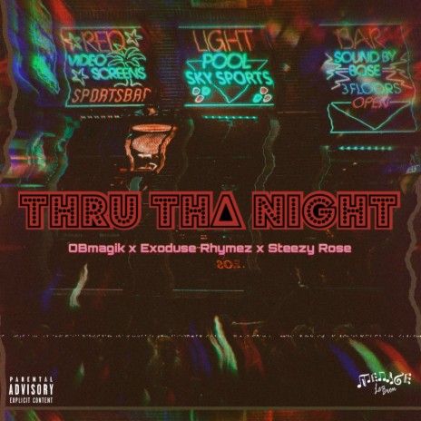 Thru Tha Night ft. OBmagik, Exoduse Rhymez & Steezy Rose | Boomplay Music