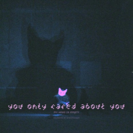you only cared about you (pitched up)