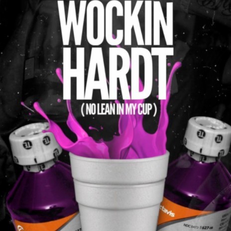 Wockin-Hardt (No Lean in My Cup) | Boomplay Music