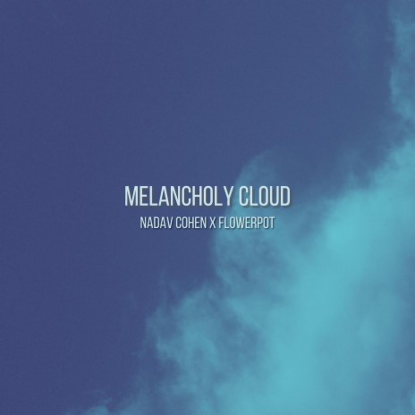 Melancholy Cloud ft. Nadav Cohen | Boomplay Music