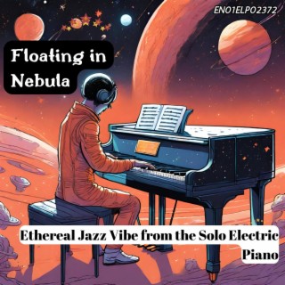 Floating in Nebula: Ethereal Jazz Vibe from the Solo Electric Piano