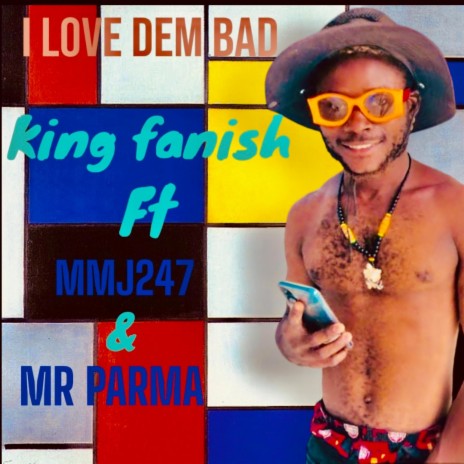 I LOVE DEM BAD ft. King Fanish & MR PARMA | Boomplay Music