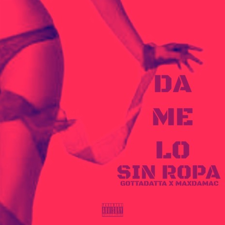 Damelo Sin Ropa ft. MaxDaMac | Boomplay Music