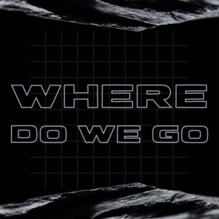 Where Do We Go (Radio Edit)