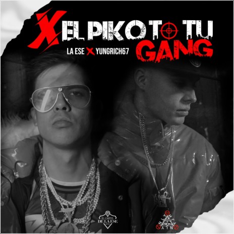 X El Piko To Tu Gang ft. Yung Rich67