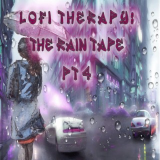 LoFI Therapy: The Rain Tape Pt. 4