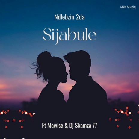 Sijabule ft. Mawise & Dj Skamza 77