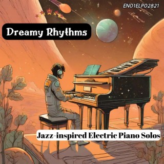 Dreamy Rhythms: Jazz-inspired Electric Piano Solos