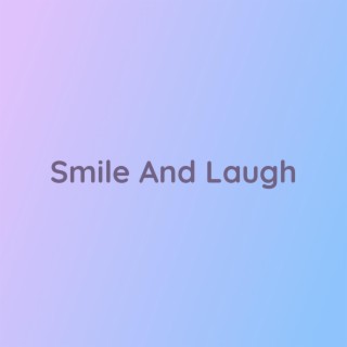 Smile And Laugh