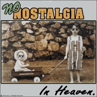 No Nostalgia In Heaven