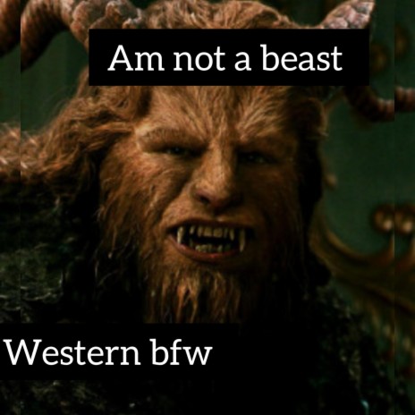 Am not a beast