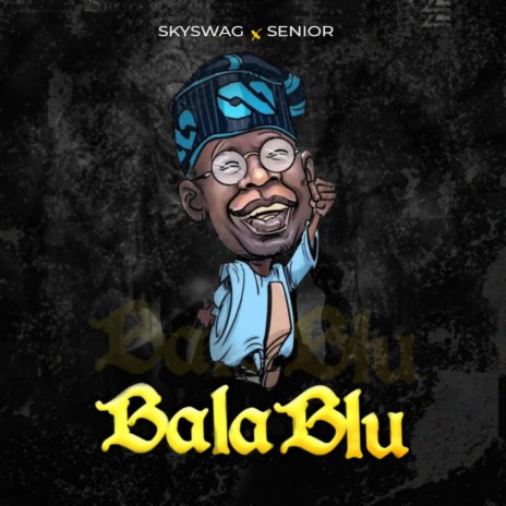 Bala Blu ft. Skyswag | Boomplay Music
