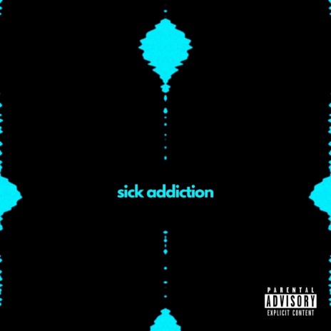 Sick Addiction | Boomplay Music