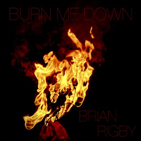 Burn Me Down | Boomplay Music