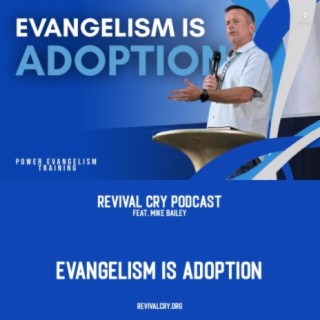 Evangelism Is Adoption | Mike Bailey