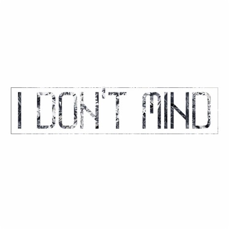 I Don't Mind | Boomplay Music