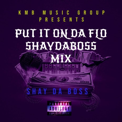 Put it on the flo shay da boss mix | Boomplay Music