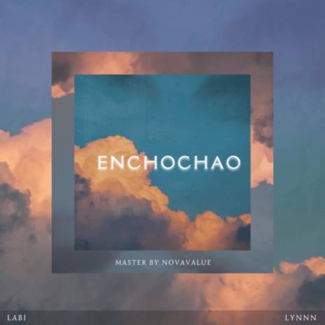 Enchochao ft. LYNNN | Boomplay Music