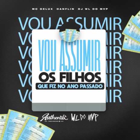 Vou Assumir os Filho Que Fiz no Ano Passado ft. Mc Delux & Mc Danflin | Boomplay Music