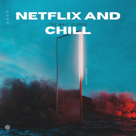 Netflix And Chill | Boomplay Music